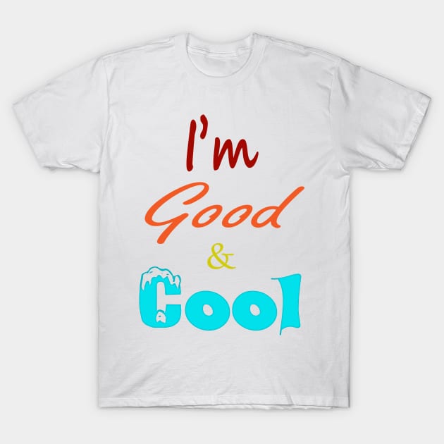 Good and Cool T-Shirt by Honest_Lancer